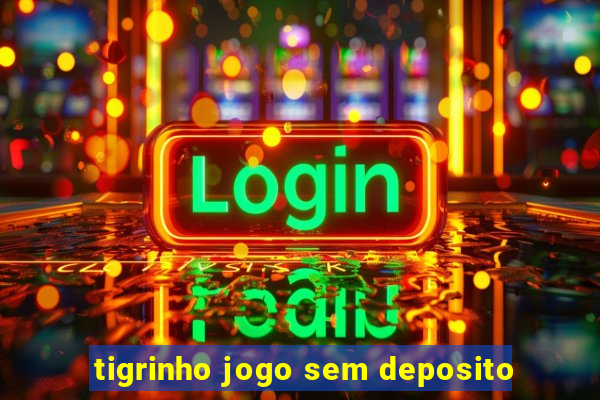 tigrinho jogo sem deposito